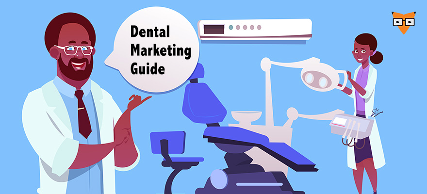 A Complete Guide to Dental Marketing