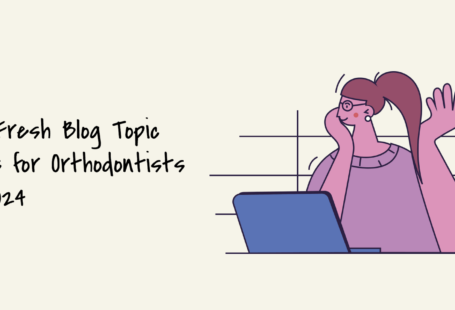 blog topics for orthodontists